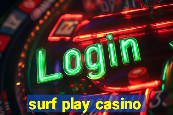 surf play casino